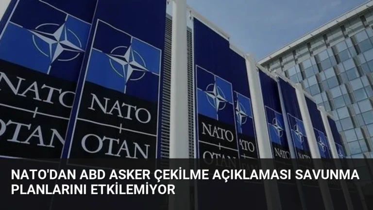 NATO’dan ABD Asker Çekilme Açıklaması Savunma Planlarını Etkilemiyor