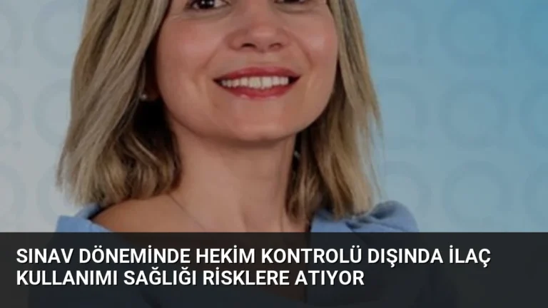 Sınav Döneminde Hekim Kontrolü Dışında İlaç Kullanımı Sağlığı Risklere Atıyor