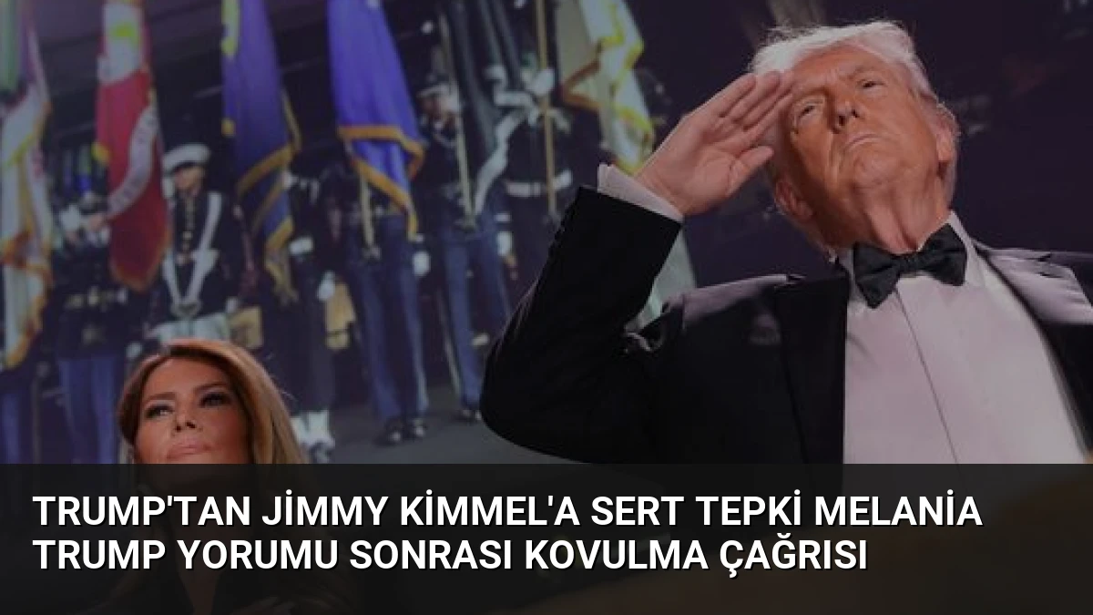Trump’tan Jimmy Kimmel’a Sert Tepki Melania Trump Yorumu Sonrası Kovulma Çağrısı