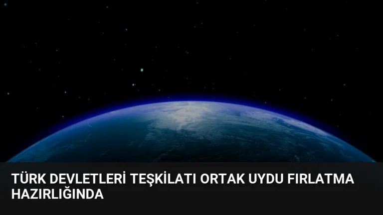 Türk Devletleri Teşkilatı Ortak Uydu Fırlatma Hazırlığında