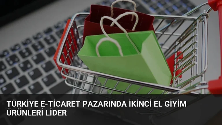 Türkiye E-Ticaret Pazarında İkinci El Giyim Ürünleri Lider