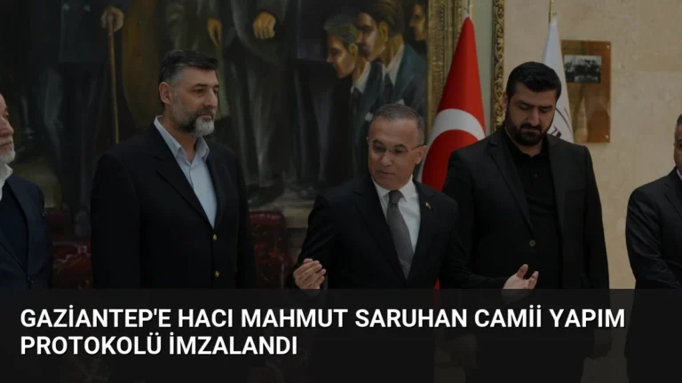 Gaziantep’e Hacı Mahmut Saruhan Camii Yapım Protokolü İmzalandı