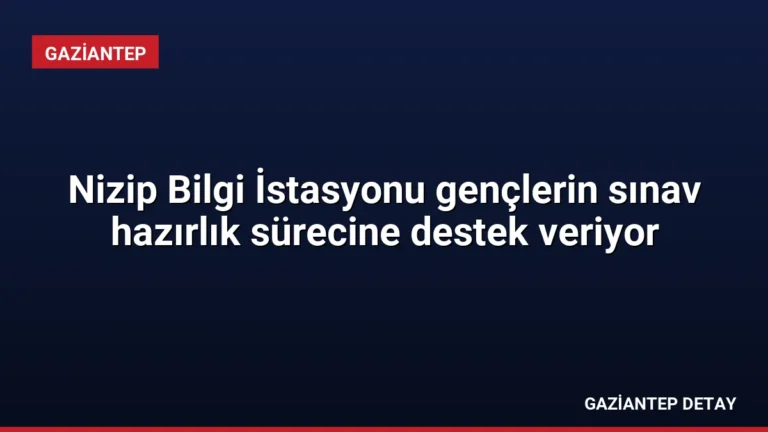 Nizip Bilgi İstasyonu gençlerin sınav hazırlık sürecine destek veriyor