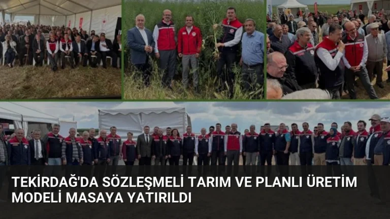 Tekirdağ’da Sözleşmeli Tarım ve Planlı Üretim Modeli Masaya Yatırıldı