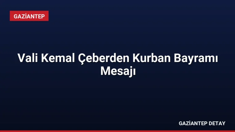 Vali Kemal Çeberden Kurban Bayramı Mesajı