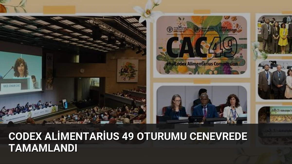 Codex Alimentarius 49 Oturumu Cenevrede Tamamlandı