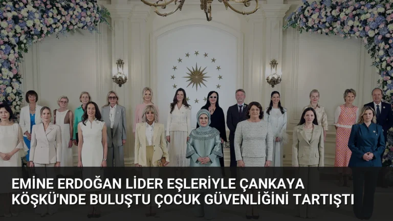 Emine Erdoğan Lider Eşleriyle Çankaya Köşkü’nde Buluştu Çocuk Güvenliğini Tartıştı