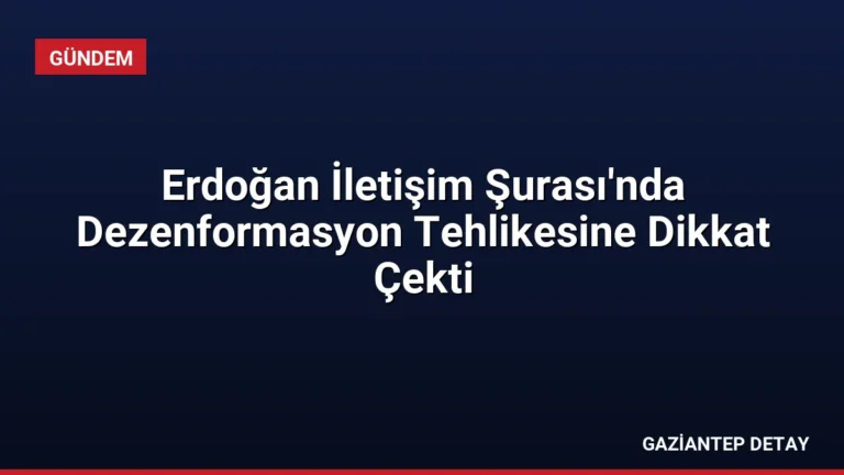 Erdoğan İletişim Şurası’nda Dezenformasyon Tehlikesine Dikkat Çekti