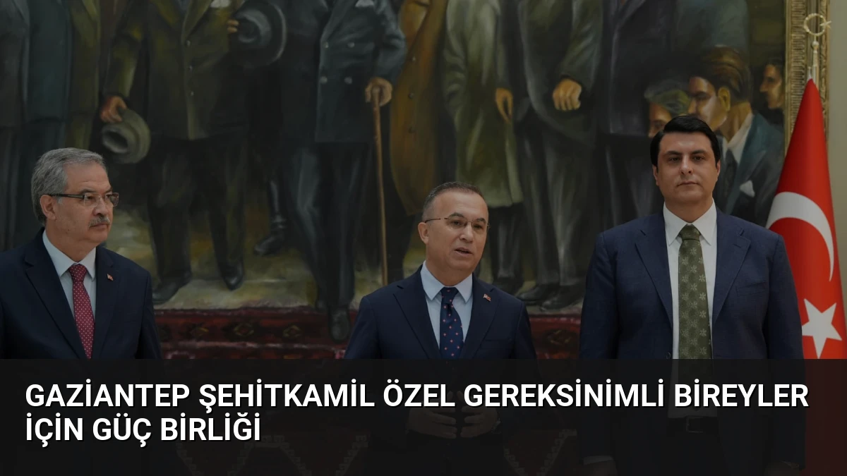 Gaziantep Şehitkamil özel gereksinimli bireyler için güç birliği