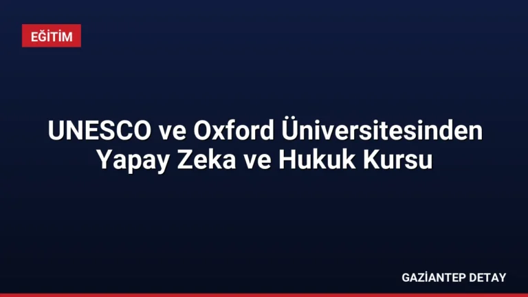 UNESCO ve Oxford Üniversitesinden Yapay Zeka ve Hukuk Kursu