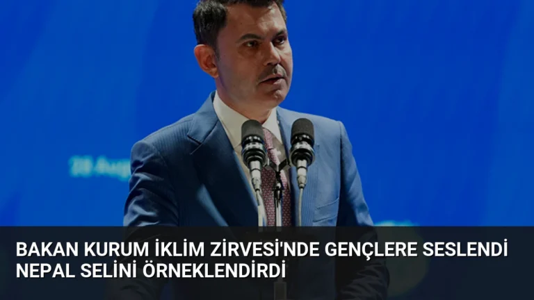 Bakan Kurum İklim Zirvesi’nde Gençlere Seslendi Nepal Selini Örneklendirdi