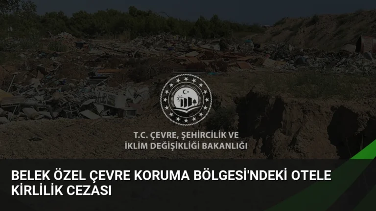 Belek Özel Çevre Koruma Bölgesi’ndeki Otele Kirlilik Cezası