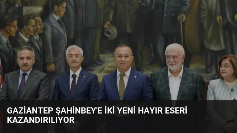 Gaziantep Şahinbey’e İki Yeni Hayır Eseri Kazandırılıyor
