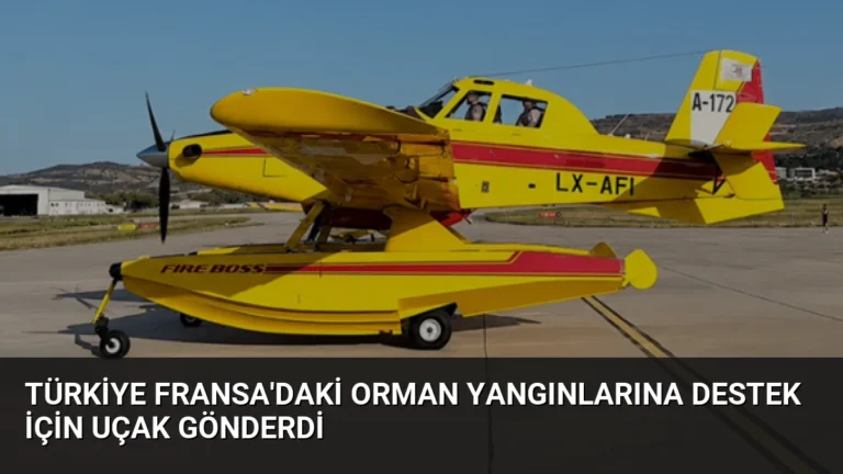 Türkiye Fransa’daki Orman Yangınlarına Destek İçin Uçak Gönderdi