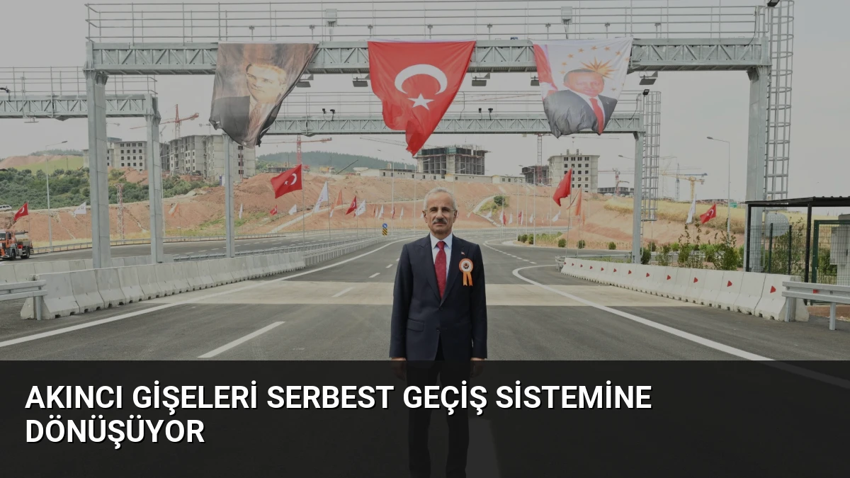 Akıncı Gişeleri Serbest Geçiş Sistemine Dönüşüyor
