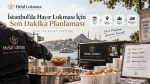 İstanbul’da Hayır Lokması İçin Son Dakika Planlaması