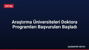 Araştırma Üniversiteleri Doktora Programları Başvuruları Başladı