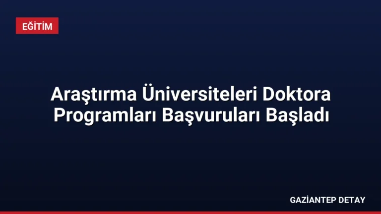 Araştırma Üniversiteleri Doktora Programları Başvuruları Başladı