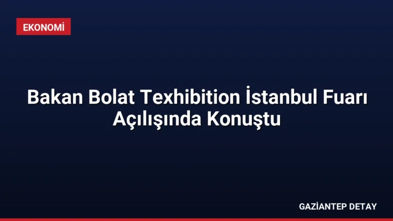 Bakan Bolat Texhibition İstanbul Fuarı Açılışında Konuştu