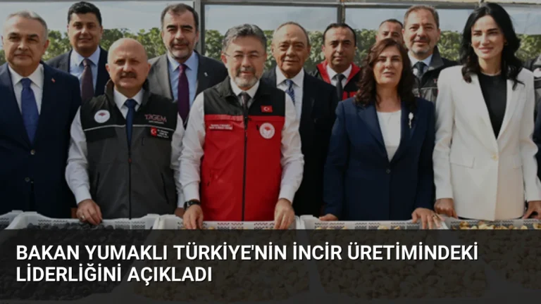 Bakan Yumaklı Türkiye’nin İncir Üretimindeki Liderliğini Açıkladı