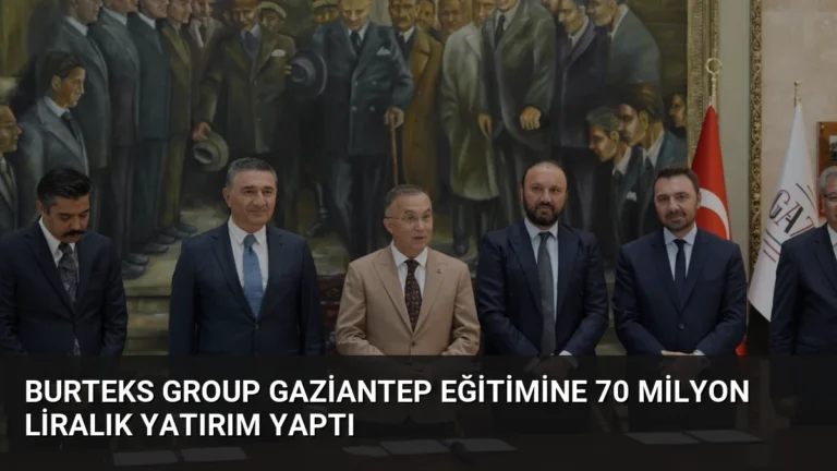 Burteks Group Gaziantep Eğitimine 70 Milyon Liralık Yatırım Yaptı