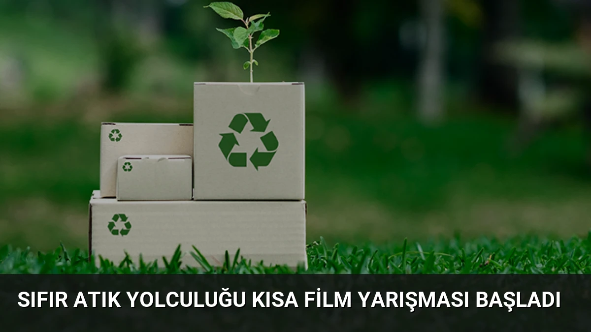 Sıfır Atık Yolculuğu Kısa Film Yarışması Başladı