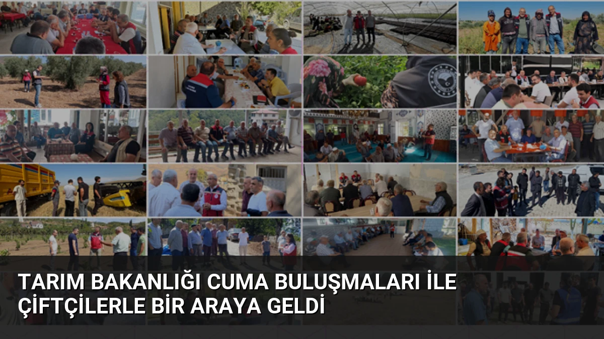 Tarım Bakanlığı Cuma Buluşmaları ile Çiftçilerle Bir Araya Geldi