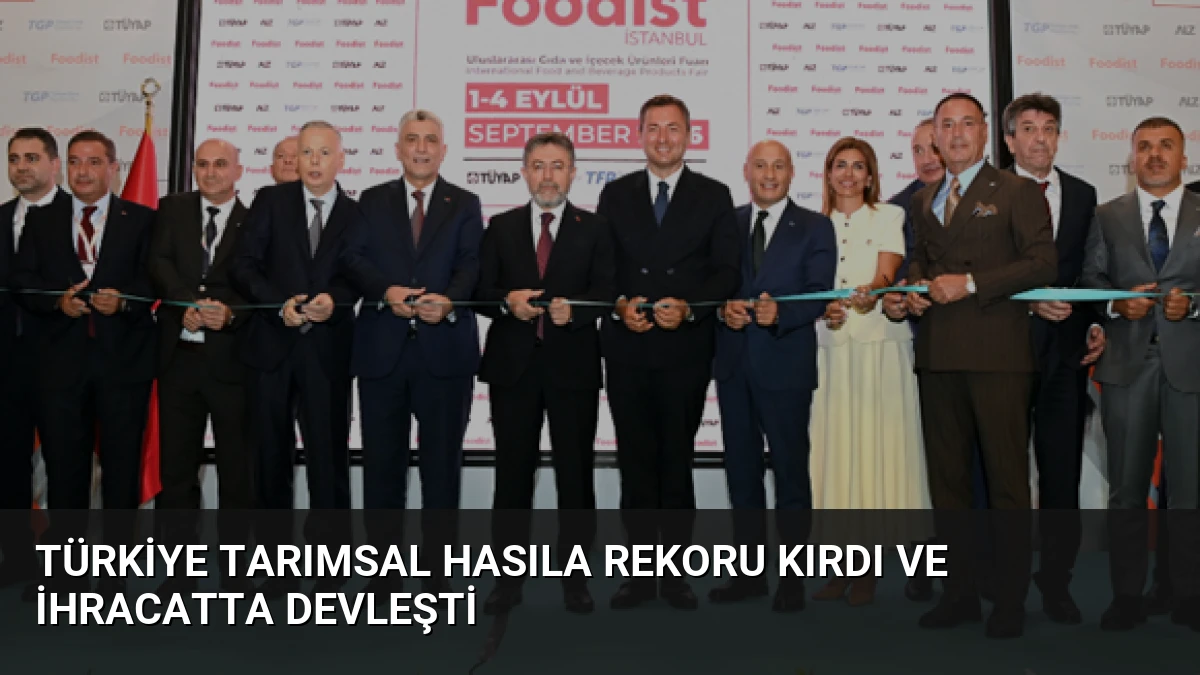 Türkiye Tarımsal Hasıla Rekoru Kırdı ve İhracatta Devleşti