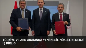 Türkiye ve ABD Arasında Yeni Nesil Nükleer Enerji İş Birliği