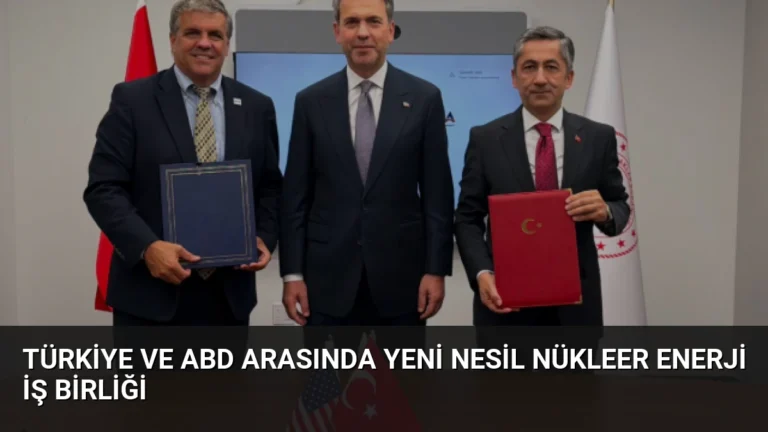 Türkiye ve ABD Arasında Yeni Nesil Nükleer Enerji İş Birliği