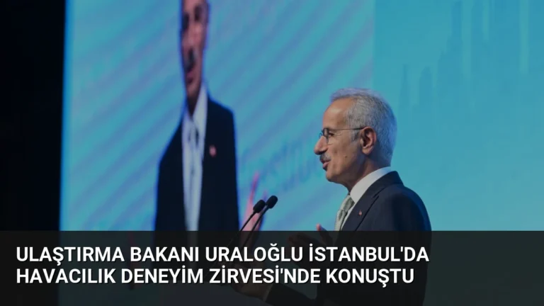 Ulaştırma Bakanı Uraloğlu İstanbul’da Havacılık Deneyim Zirvesi’nde Konuştu