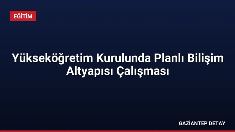 Yükseköğretim Kurulunda Planlı Bilişim Altyapısı Çalışması