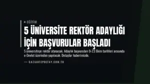 5 Üniversite Rektör Adaylığı İçin Başvurular Başladı