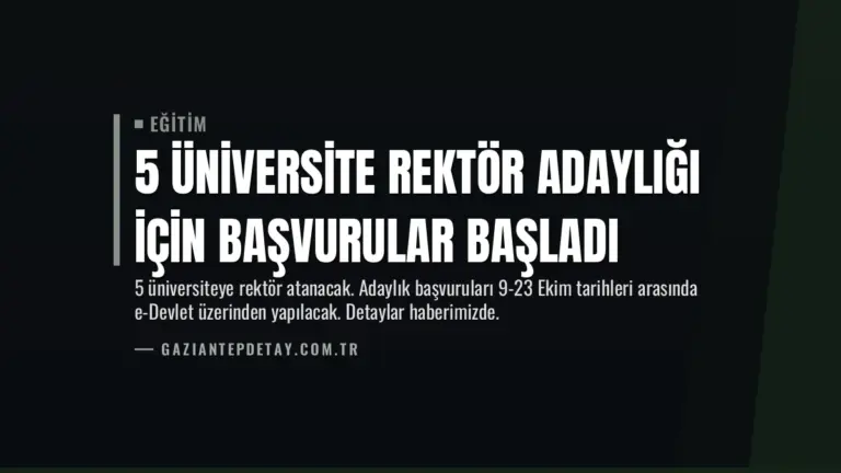 5 Üniversite Rektör Adaylığı İçin Başvurular Başladı