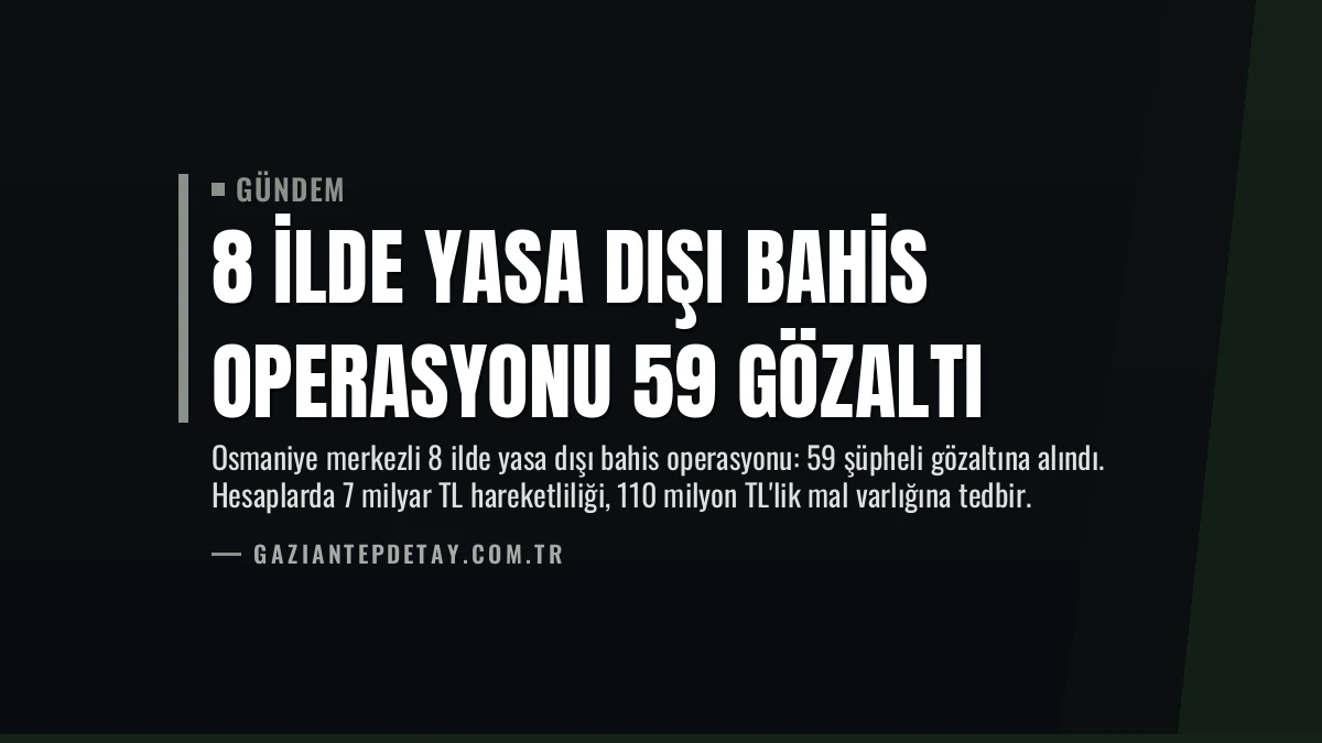 8 İlde Yasa Dışı Bahis Operasyonu 59 Gözaltı