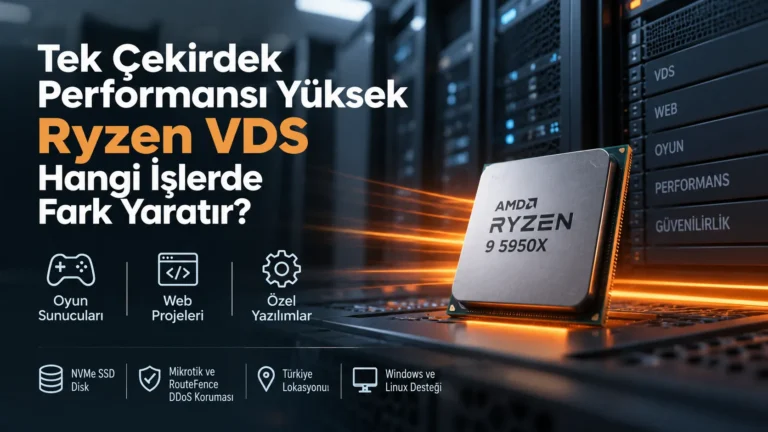 Tek Çekirdek Performansı Yüksek Ryzen VDS Hangi İşlerde Fark Yaratır?