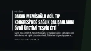 Bakan Memişoğlu Acil Tıp Kongresi’nde Sağlık Çalışanlarını Övdü Üretimi Teşvik Etti