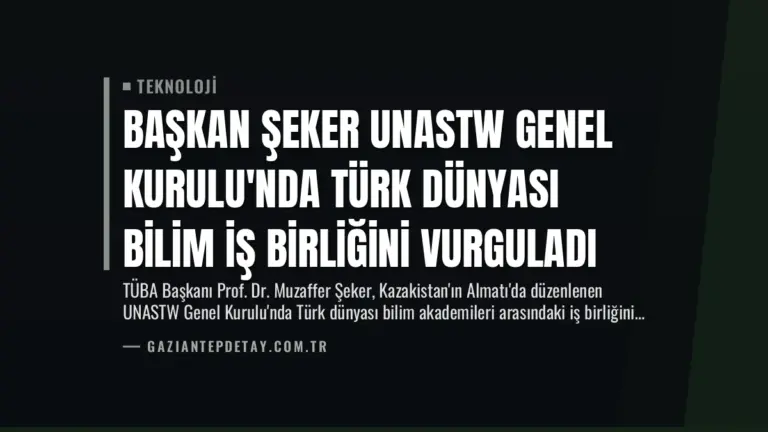 Başkan Şeker UNASTW Genel Kurulu’nda Türk Dünyası Bilim İş Birliğini Vurguladı