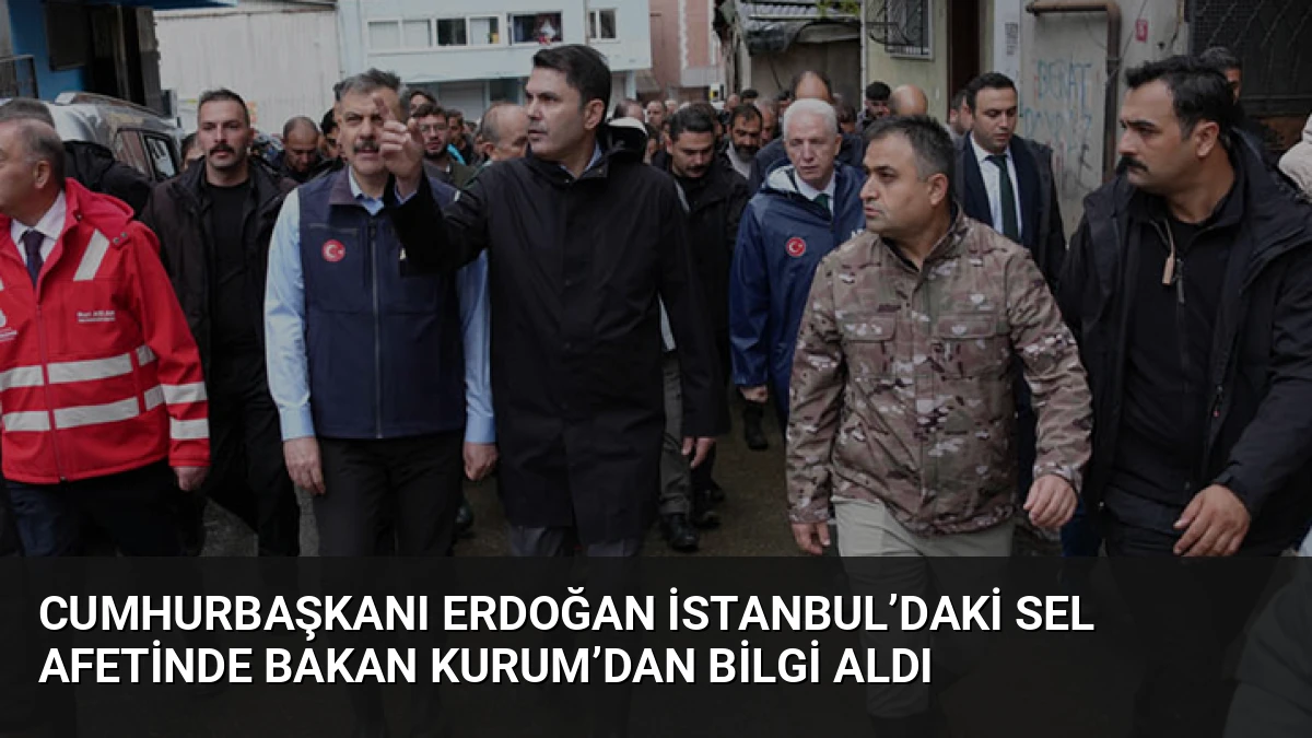 Cumhurbaşkanı Erdoğan İstanbul’daki Sel Afetinde Bakan Kurum’dan Bilgi Aldı