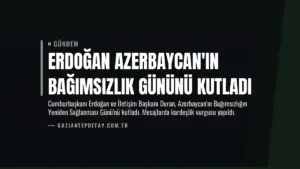 Erdoğan Azerbaycan’ın Bağımsızlık Gününü Kutladı