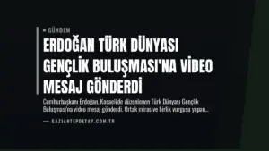 Erdoğan Türk Dünyası Gençlik Buluşması’na Video Mesaj Gönderdi