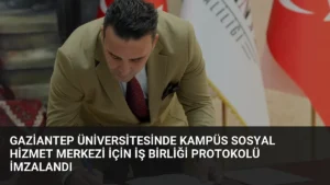 Gaziantep Üniversitesinde Kampüs Sosyal Hizmet Merkezi İçin İş Birliği Protokolü İmzalandı