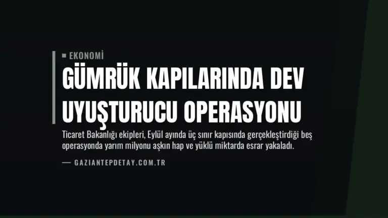 Gümrük Kapılarında Dev Uyuşturucu Operasyonu