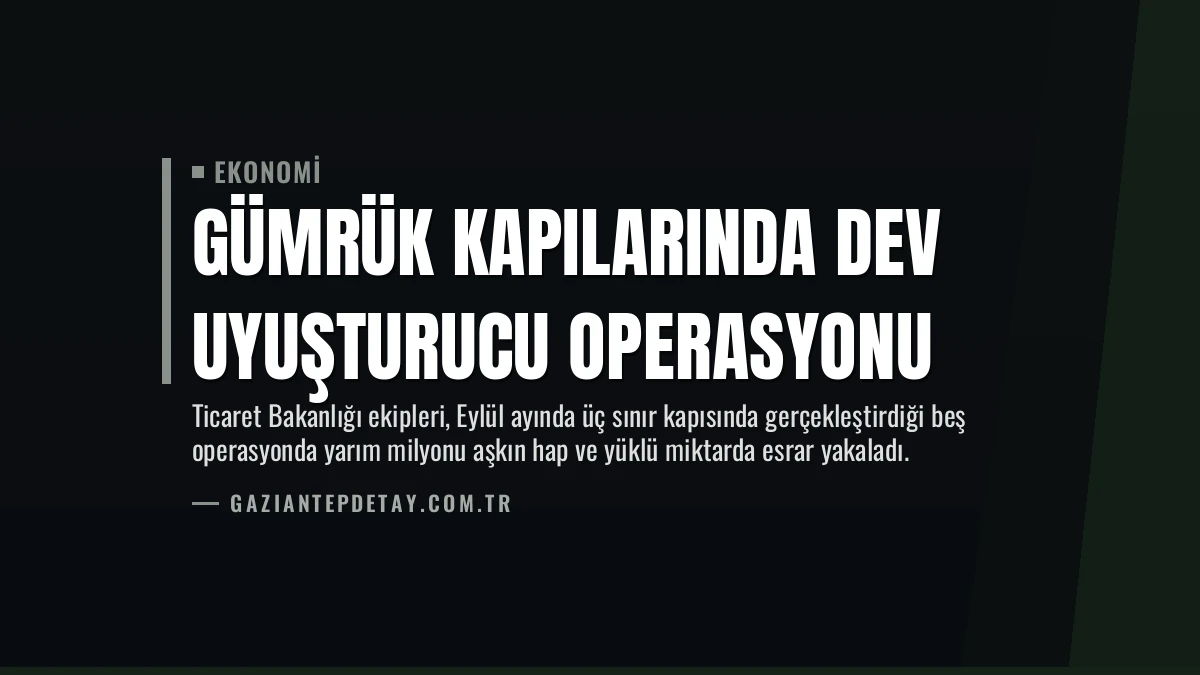Gümrük Kapılarında Dev Uyuşturucu Operasyonu