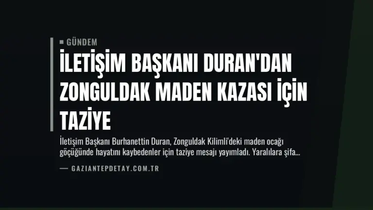 İletişim Başkanı Duran'dan Zonguldak Maden Kazası İçin Taziye
