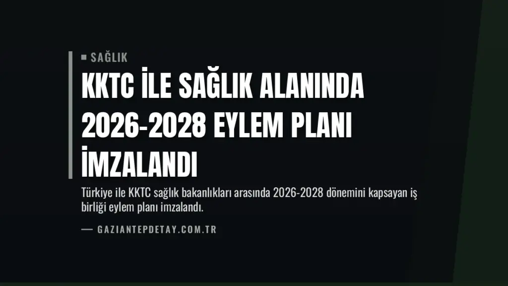 KKTC ile Sağlık Alanında 2026-2028 Eylem Planı İmzalandı
