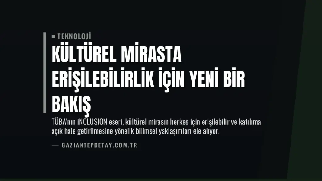 Kültürel Mirasta Erişilebilirlik İçin Yeni Bir Bakış