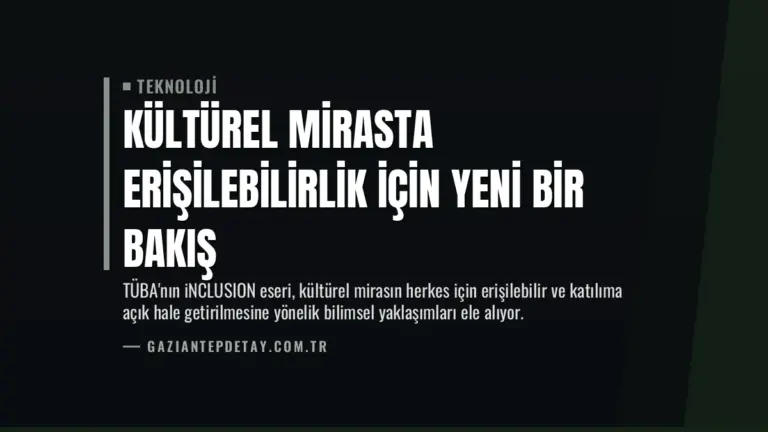 Kültürel Mirasta Erişilebilirlik İçin Yeni Bir Bakış