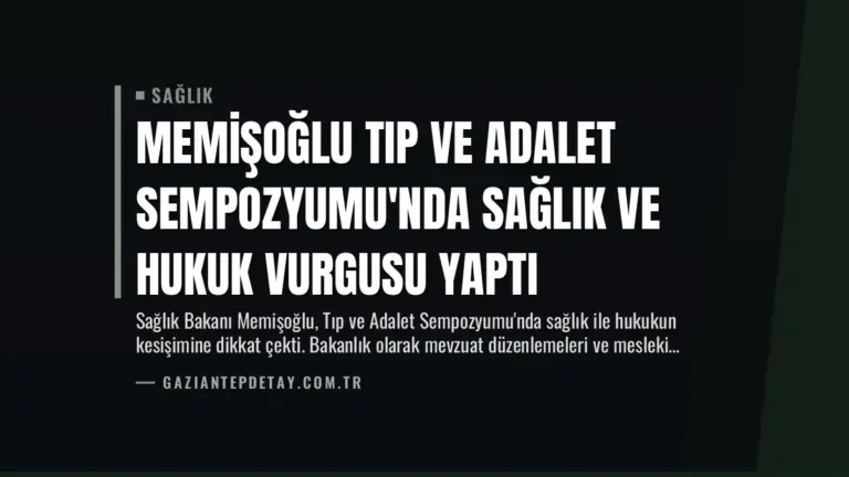 Memişoğlu Tıp ve Adalet Sempozyumu’nda Sağlık ve Hukuk Vurgusu Yaptı