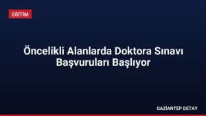 Öncelikli Alanlarda Doktora Sınavı Başvuruları Başlıyor